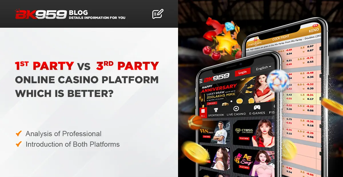 1st Party vs. 3rd Party Online Casino Platforms – Which is Better?
