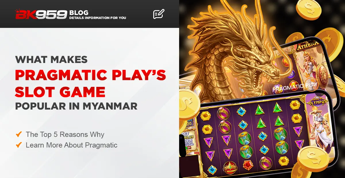 What makes Pragmatic Play’s Slot Game Popular in Myanmar