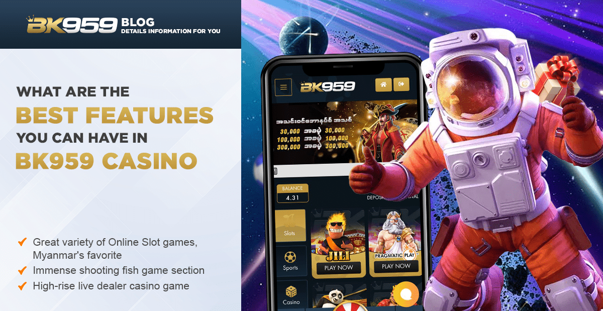 What Are The Best Features You Can Have In BK959 Casino?